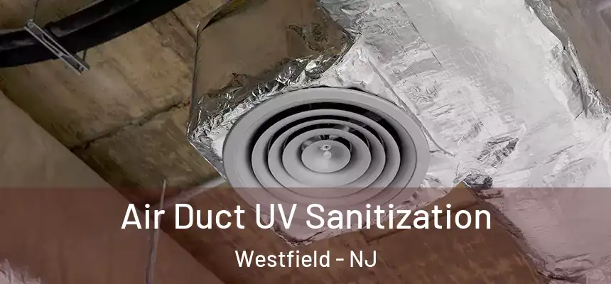  Air Duct UV Sanitization Westfield - NJ