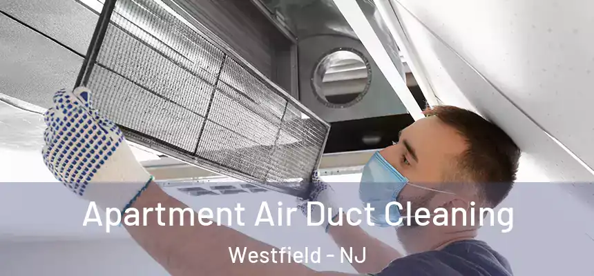  Apartment Air Duct Cleaning Westfield - NJ